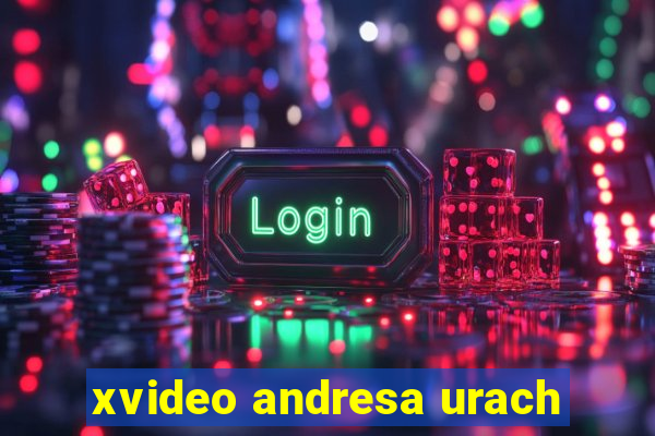 xvideo andresa urach